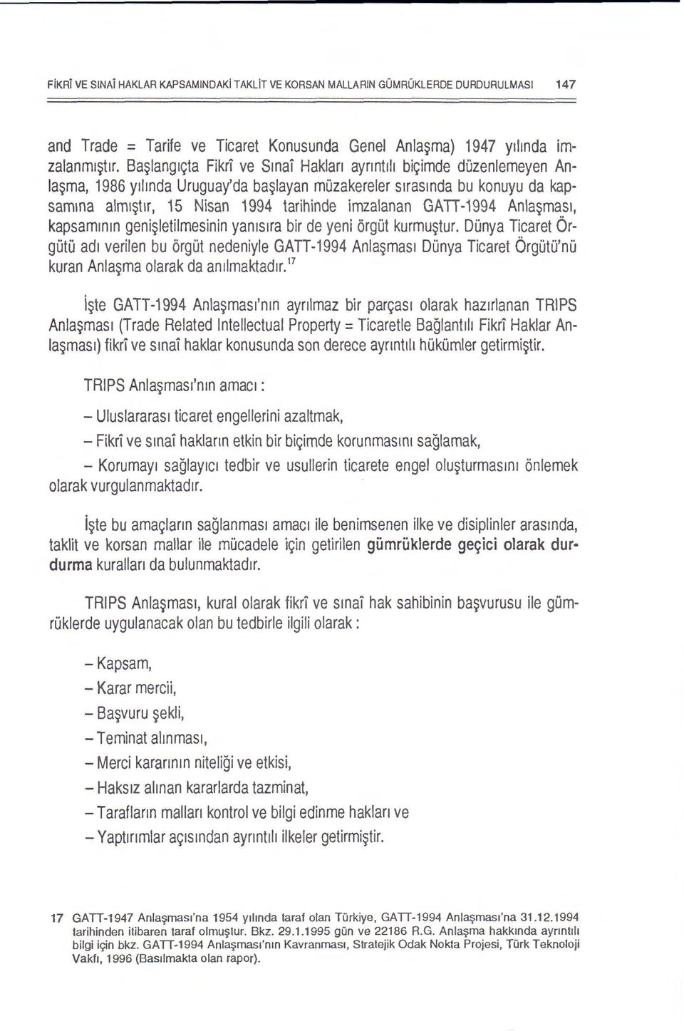 TI-1994 Anla~mas1, kapsammm geni~letilmesinin yan1s1ra bir de yeni orgut kurmu~tur.