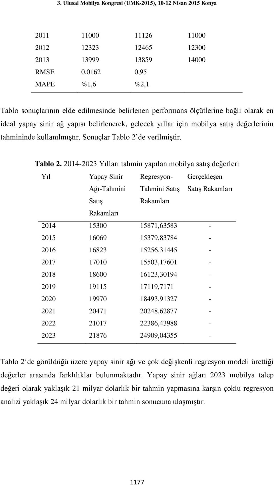 de verilmiştir. Tablo 2.