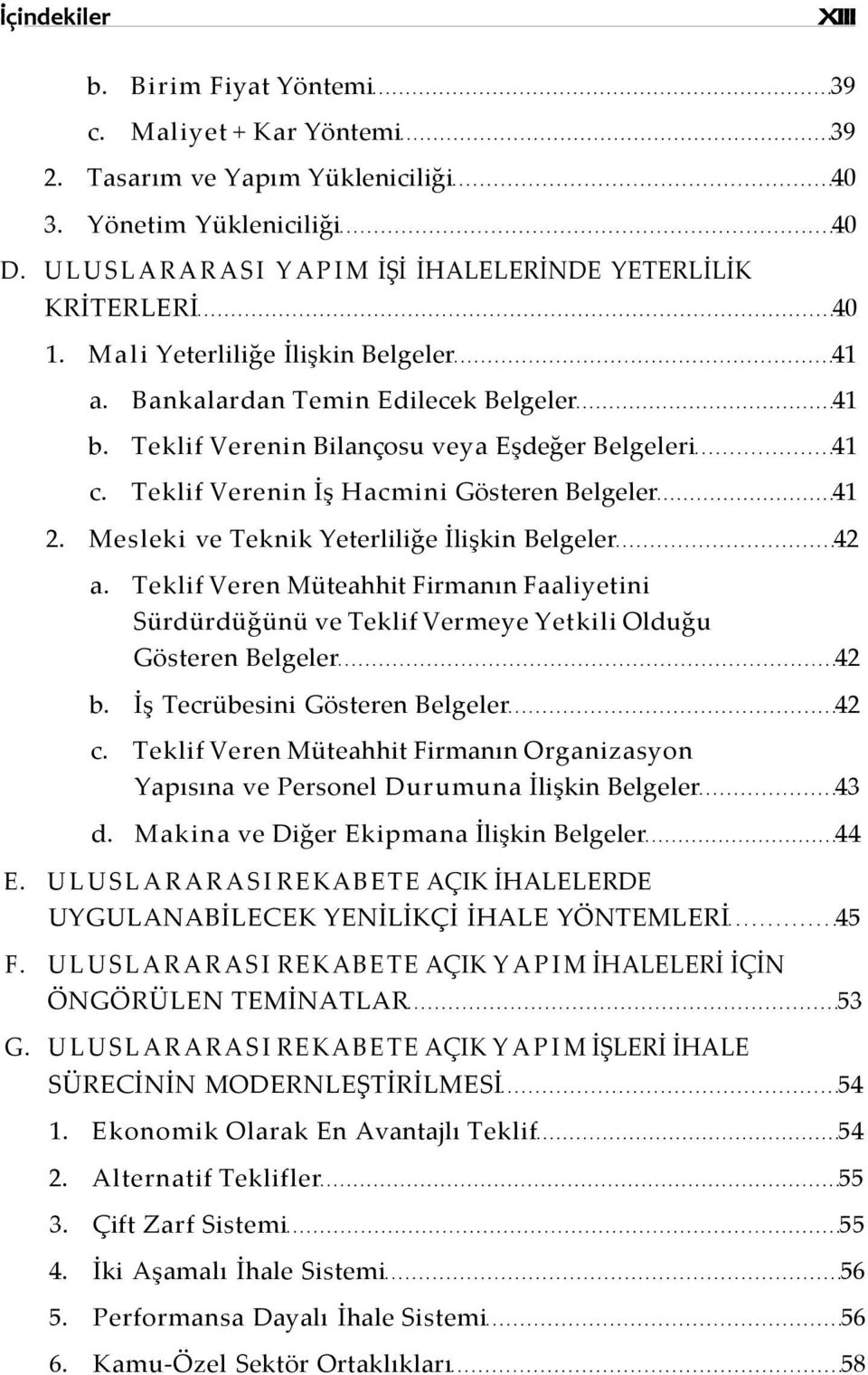 Teklif Verenin İş Hacmini Gösteren Belgeler 41 2. Mesleki ve Teknik Yeterliliğe İlişkin Belgeler 42 a.