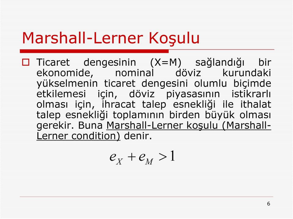 istikrarlı olması için, ihracat talep esnekliği ile ithalat talep esnekliği toplamının