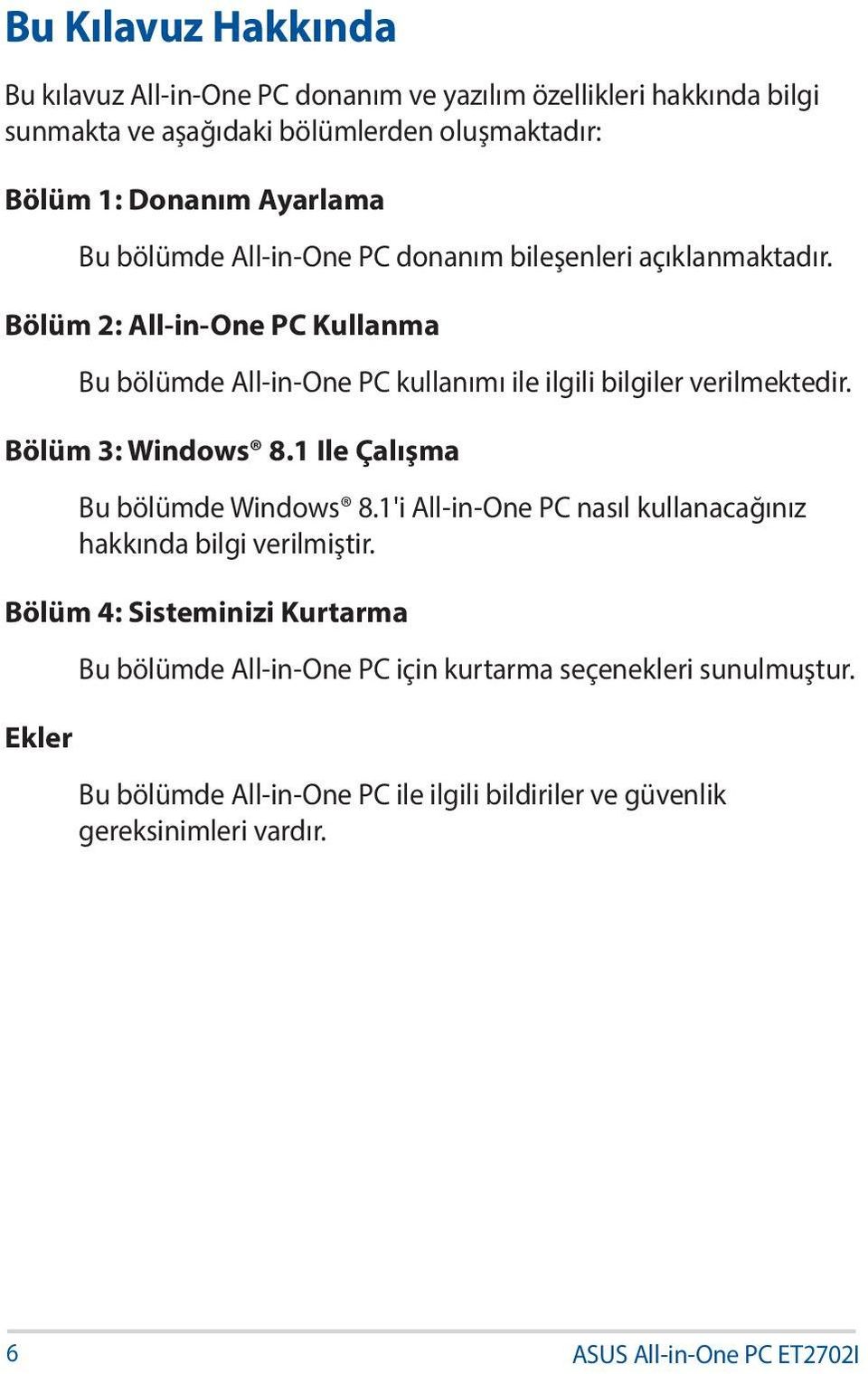 Bölüm 3: Windows 8.1 Ile Çalışma Bu bölümde Windows 8.1'i All-in-One PC nasıl kullanacağınız hakkında bilgi verilmiştir.