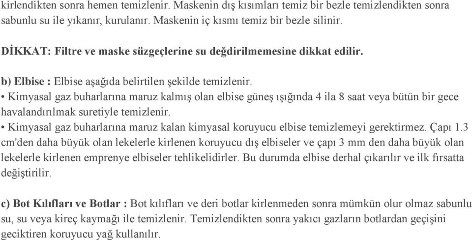 Kimyasal gaz buharlarına maruz kalmış olan elbise güneş ışığında 4 ila 8 saat veya bütün bir gece havalandırılmak suretiyle temizlenir.