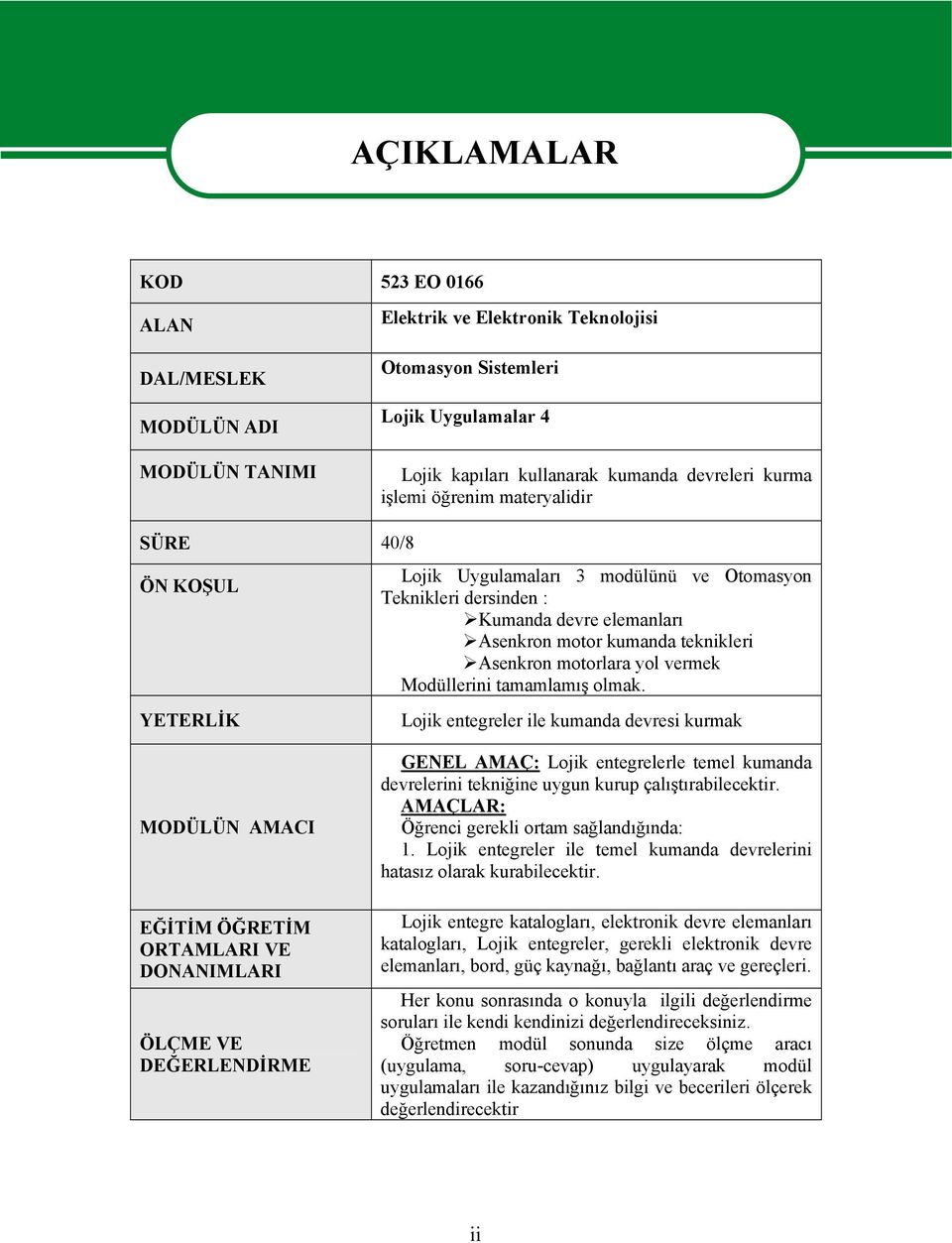 Asenkron motorlara yol vermek Modüllerini tamamlamış olmak.