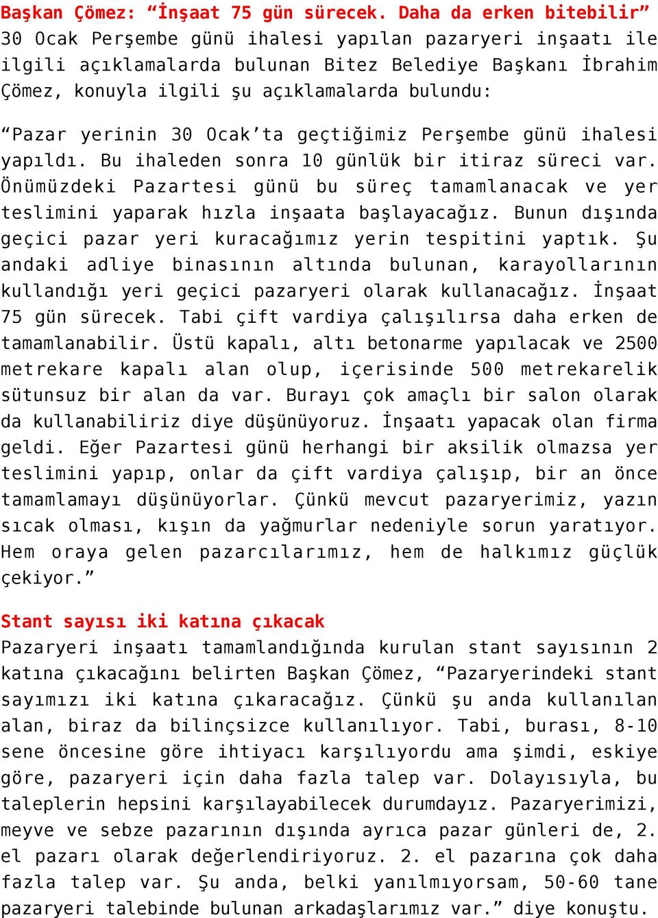 yerinin 30 Ocak ta geçtiğimiz Perşembe günü ihalesi yapıldı. Bu ihaleden sonra 10 günlük bir itiraz süreci var.