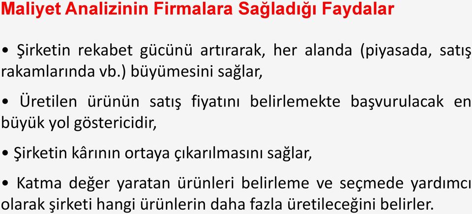 ) büyümesini sağlar, Üretilen ürünün satış fiyatını belirlemekte başvurulacak en büyük yol