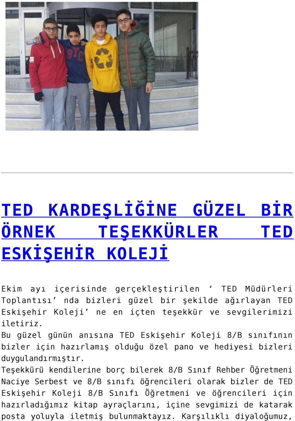 Bu güzel günün anısına TED Eskişehir Koleji 8/B sınıfının bizler için hazırlamış olduğu özel pano ve hediyesi bizleri duygulandırmıştır.