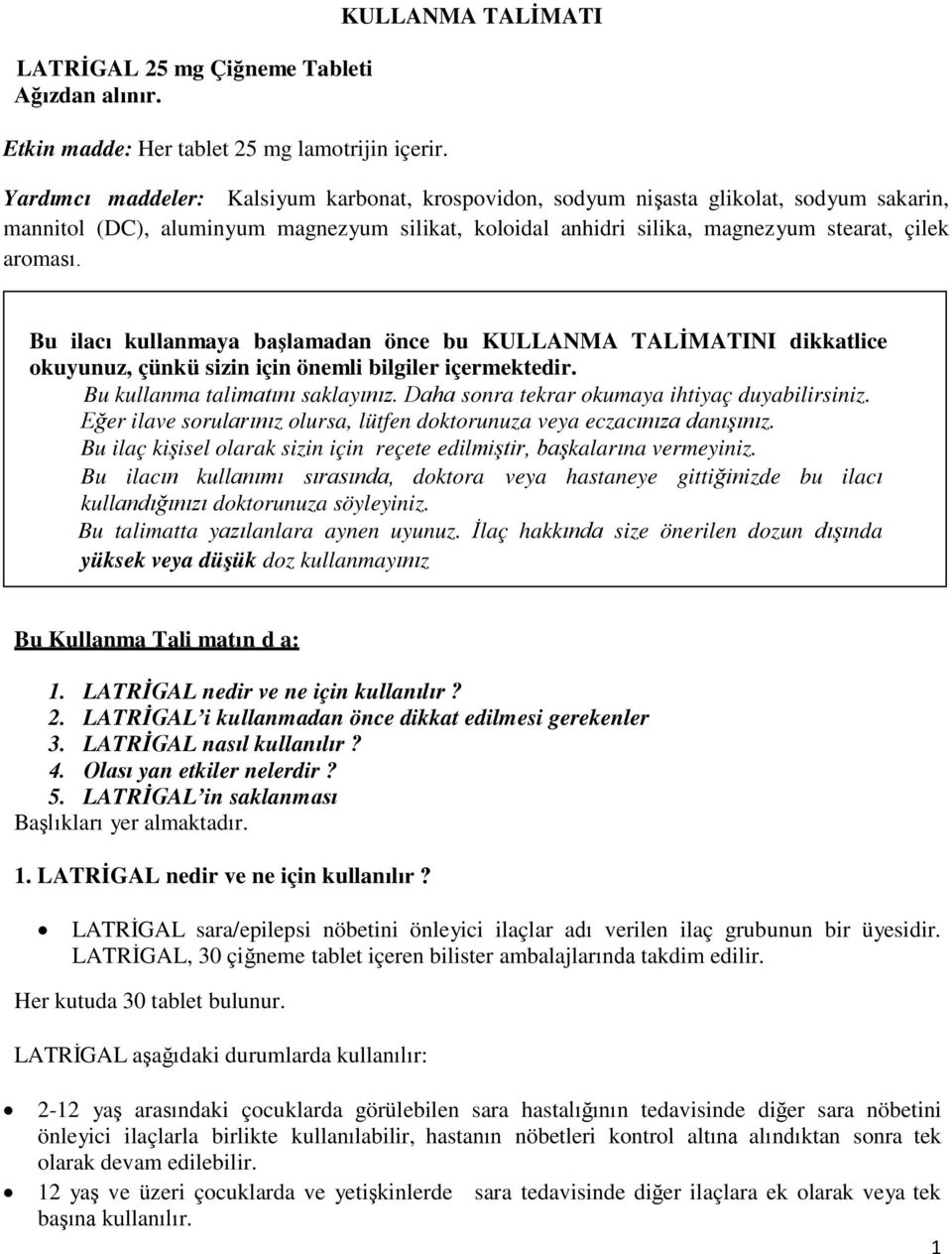 çilek aroması. Bu ilacı kullanmaya başlamadan önce bu KULLANMA TALİMATINI dikkatlice okuyunuz, çünkü sizin için önemli bilgiler içermektedir. Bu kullanma talimatını saklayınız.