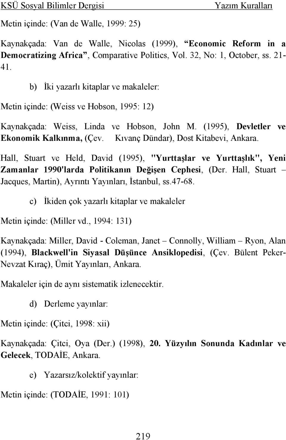 Kıvanç Dündar), Dost Kitabevi, Ankara. Hall, Stuart ve Held, David (1995), "Yurttaşlar ve Yurttaşlık", Yeni Zamanlar 1990'larda Politikanın Değişen Cephesi, (Der.