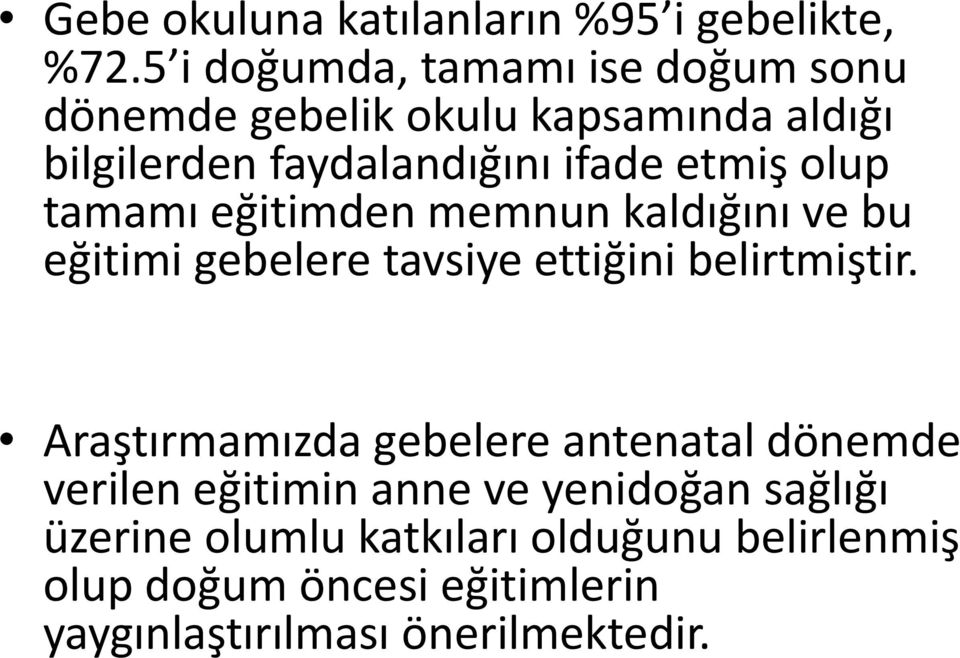 etmiş olup tamamı eğitimden memnun kaldığını ve bu eğitimi gebelere tavsiye ettiğini belirtmiştir.