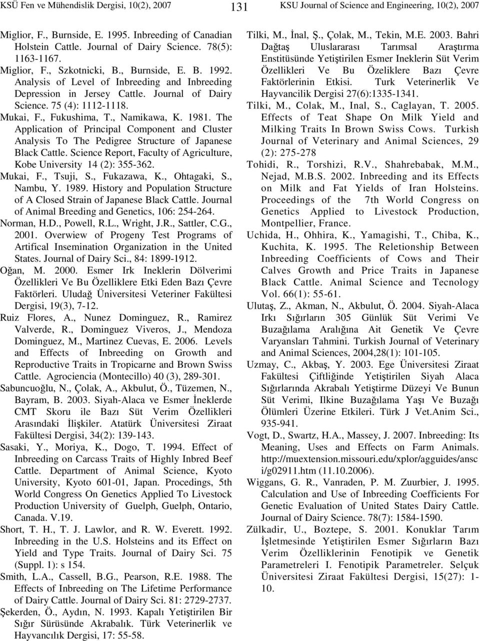 , Fukushima, T., Namikawa, K. 1981. The Application of Principal Component and Cluster Analysis To The Pedigree Structure of Japanese Black Cattle.