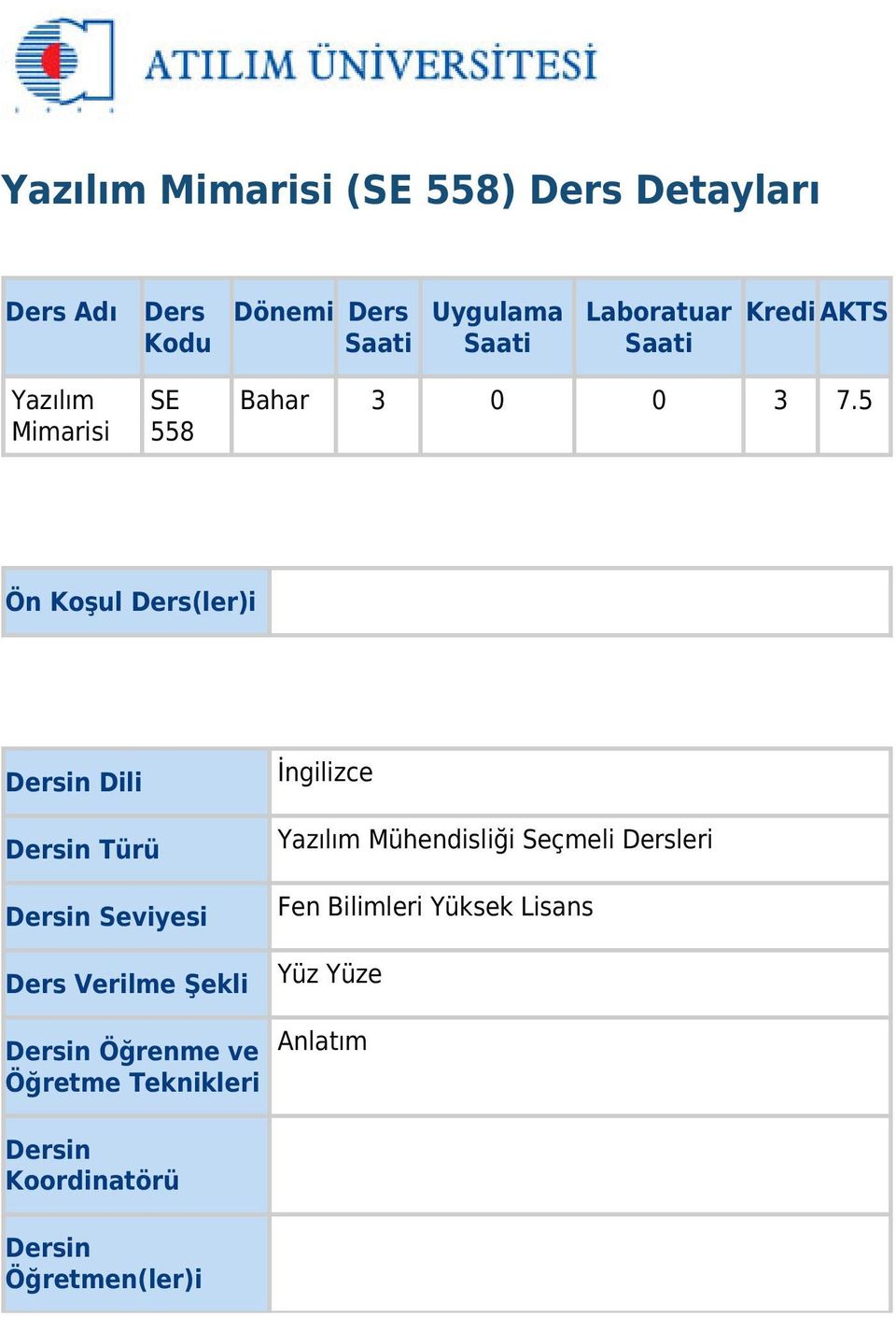 5 Ön Koşul Ders(ler)i Dersin Dili Dersin Türü Dersin Seviyesi Ders Verilme Şekli Dersin Öğrenme ve