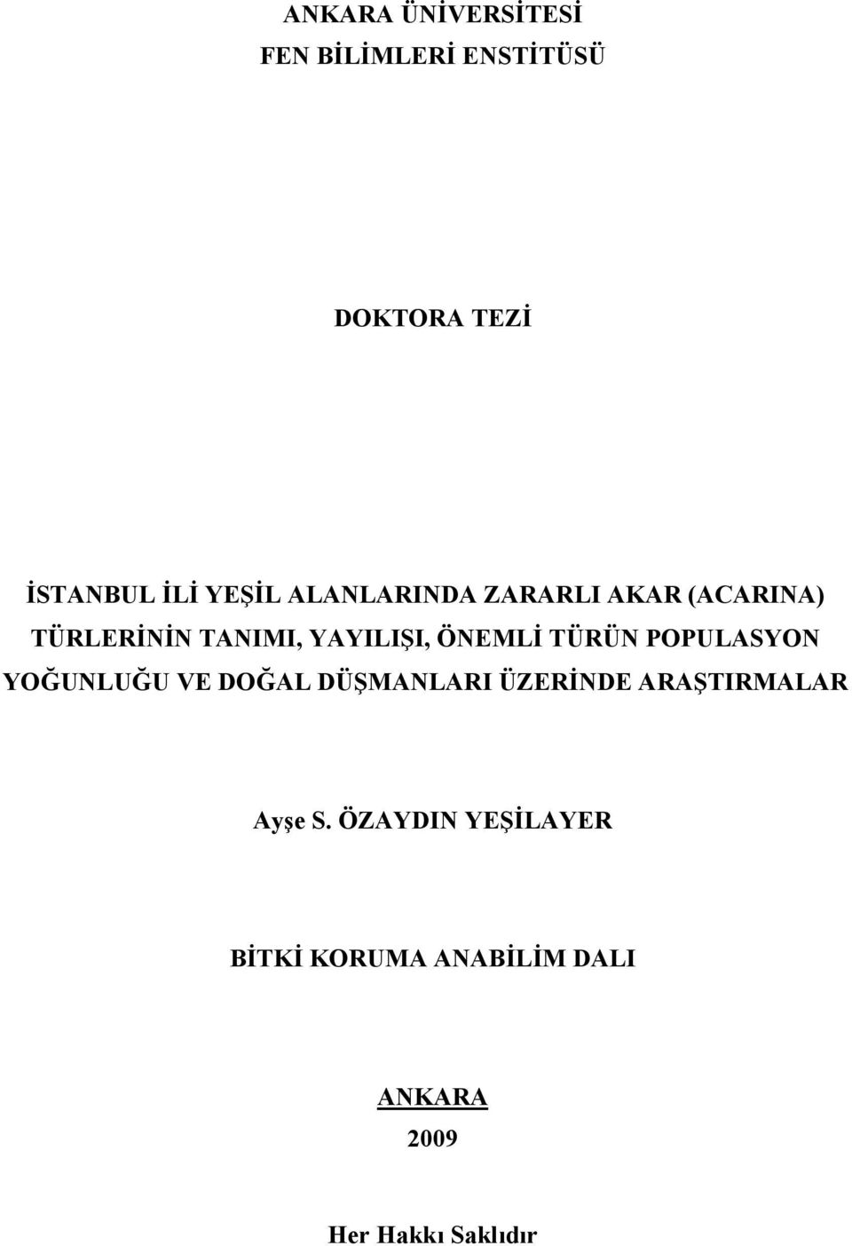 ÖNEMLİ TÜRÜN POPULASYON YOĞUNLUĞU VE DOĞAL DÜŞMANLARI ÜZERİNDE