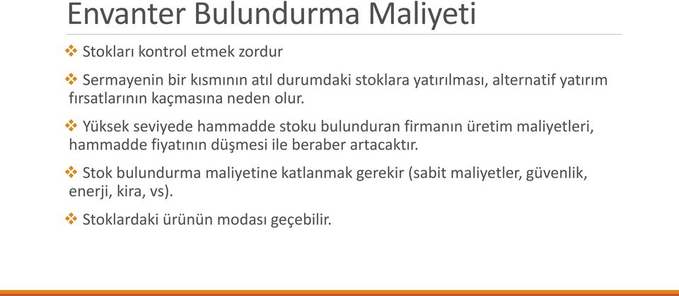 Yüksek seviyede hammadde stoku bulunduran firmanın üretim maliyetleri, hammadde fiyatının düşmesi ile