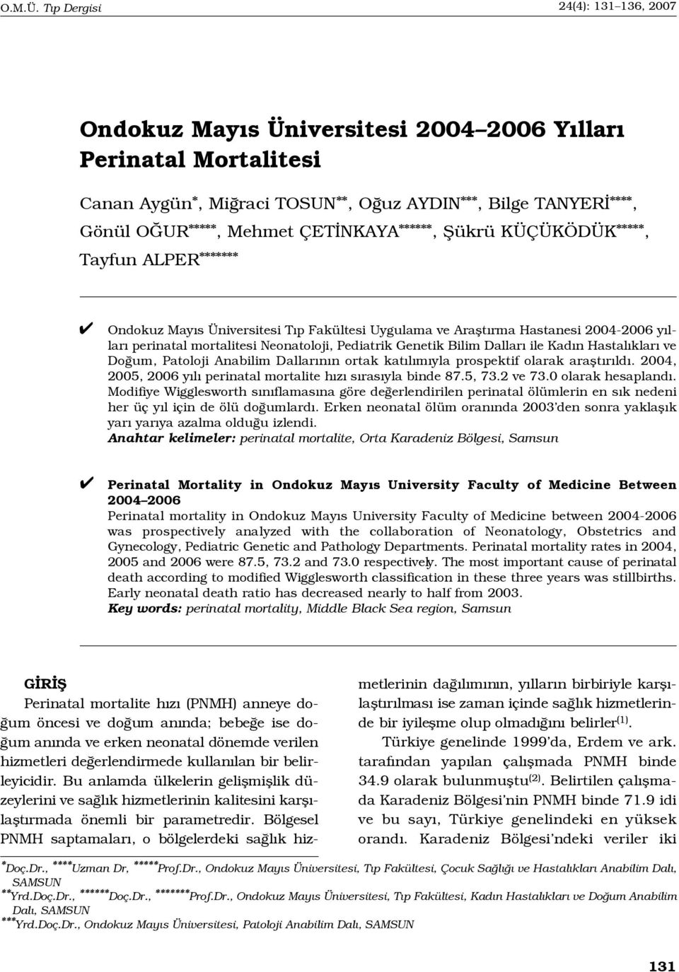 NKAYA ******, fiükrü KÜÇÜKÖDÜK *****, Tayfun ALPER ******* Ondokuz May s Üniversitesi T p Fakültesi Uygulama ve Araflt rma Hastanesi 2004-2006 y llar perinatal mortalitesi Neonatoloji, Pediatrik