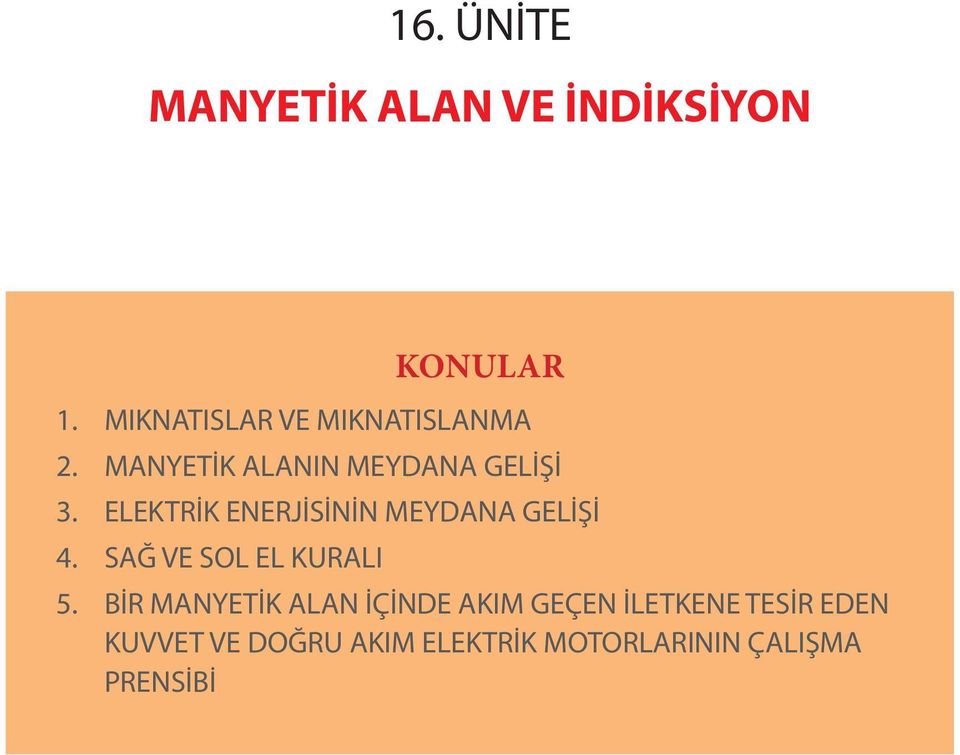 ELEKTRİK ENERJİSİNİN MEYDANA GELİŞİ 4. SAĞ VE SOL EL KURALI 5.