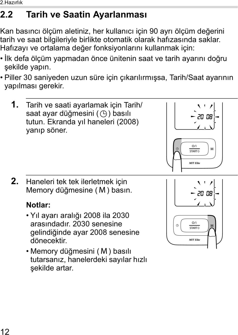 Piller 30 saniyeden uzun süre için ç kar l rm sa, Tarih/Saat ayar n n yap lmas gerekir. 1. Tarih ve saati ayarlamak için Tarih/ saat ayar dü mesini ( ) bas l tutun.