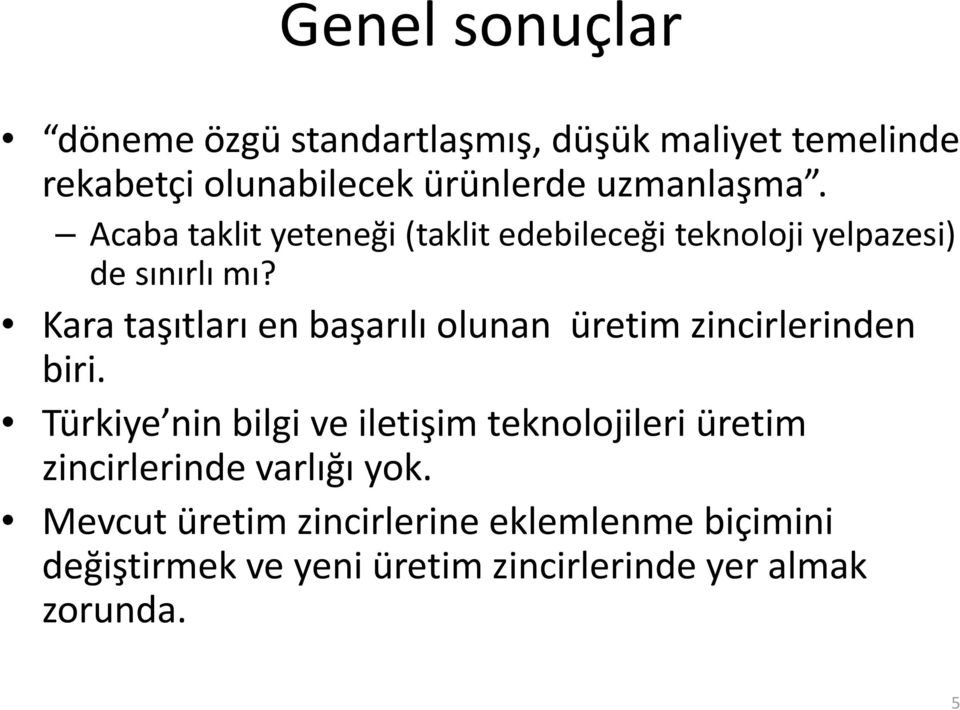 Kara taşıtları en başarılı olunan üretim zincirlerinden biri.