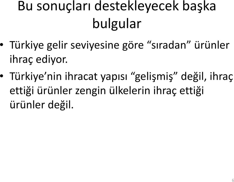 Türkiye nin ihracat yapısı gelişmiş değil, ihraç