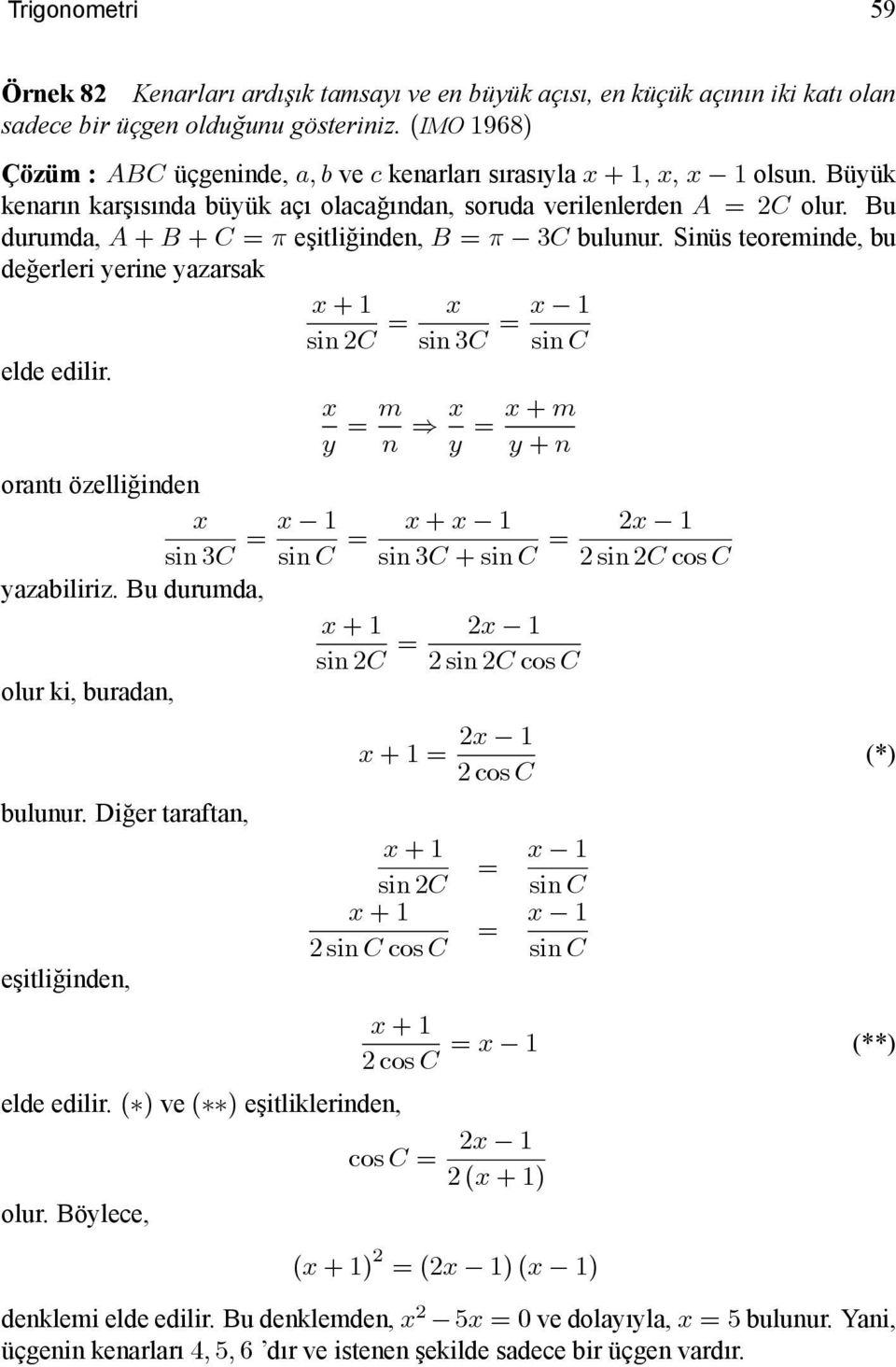 Bu durumda, A + B + C = π eşitliğinden, B = π 3C bulunur. Sinüs teoreminde, bu değerleri yerine yazarsak x + sin C = x sin 3C = x sin C elde edilir.