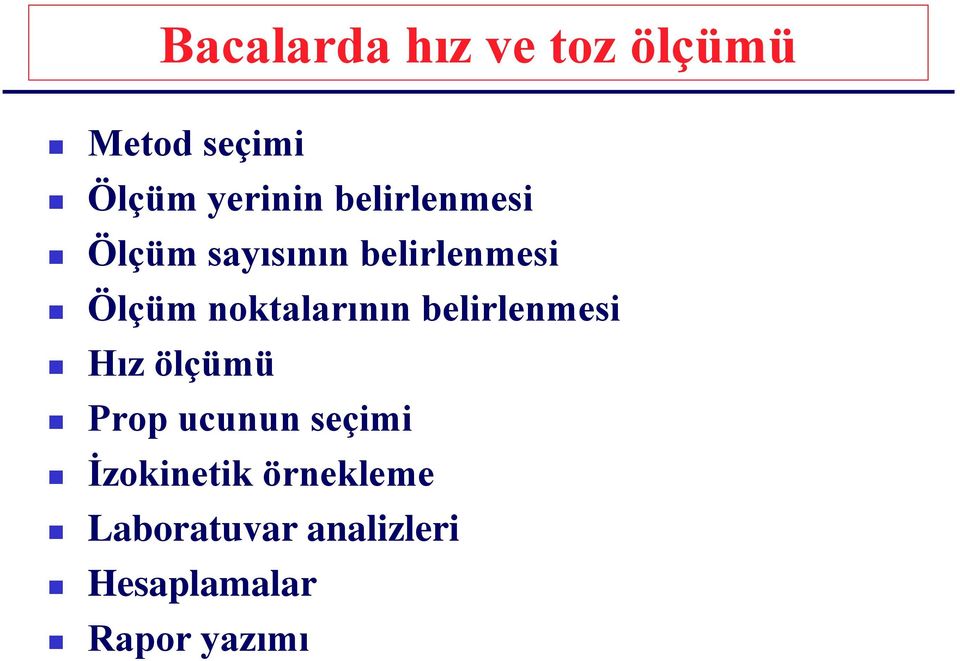 noktalarının belirlenmesi Hız ölçümü Prop ucunun seçimi