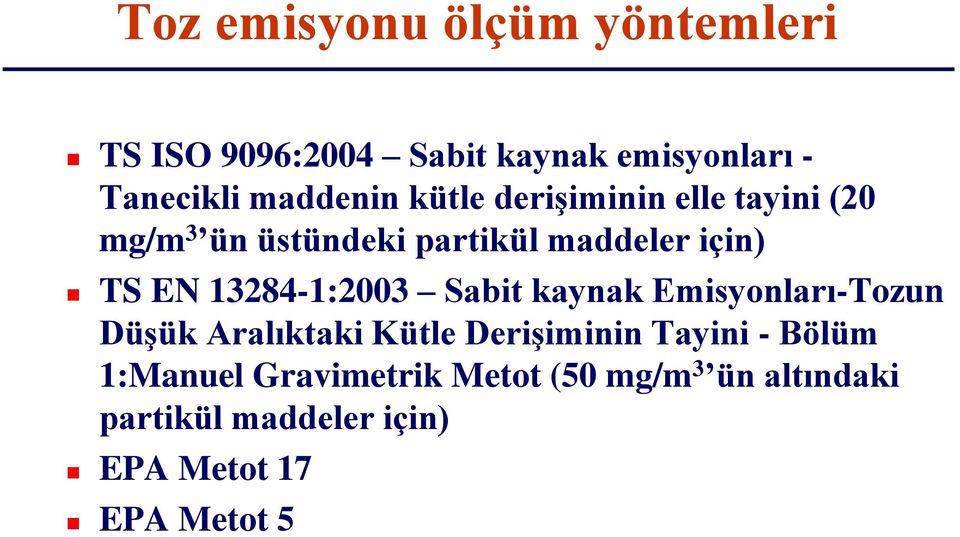 13284-1:2003 Sabit kaynak Emisyonları-Tozun Düşük Aralıktaki Kütle Derişiminin Tayini -