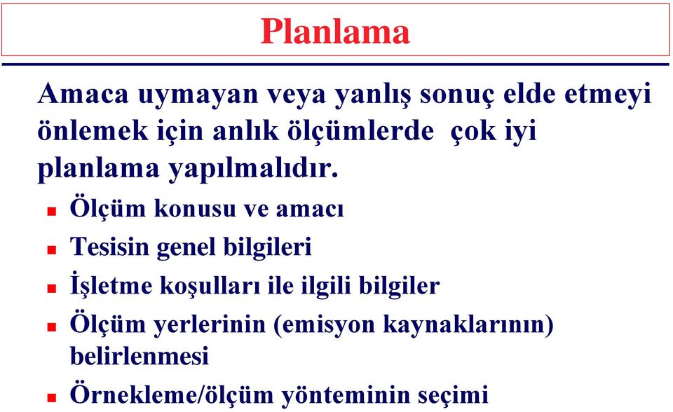 Ölçüm konusu ve amacı Tesisin genel bilgileri İşletme koşulları ile