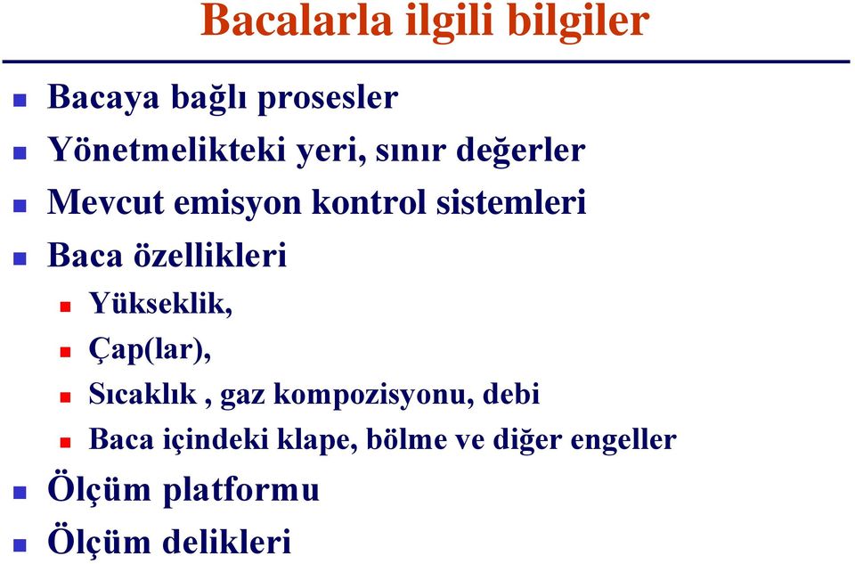 özellikleri Yükseklik, Çap(lar), Sıcaklık, gaz kompozisyonu, debi