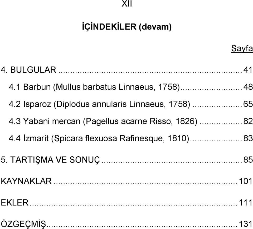 2 Isparoz (Diplodus annularis Linnaeus, 1758)...65 4.