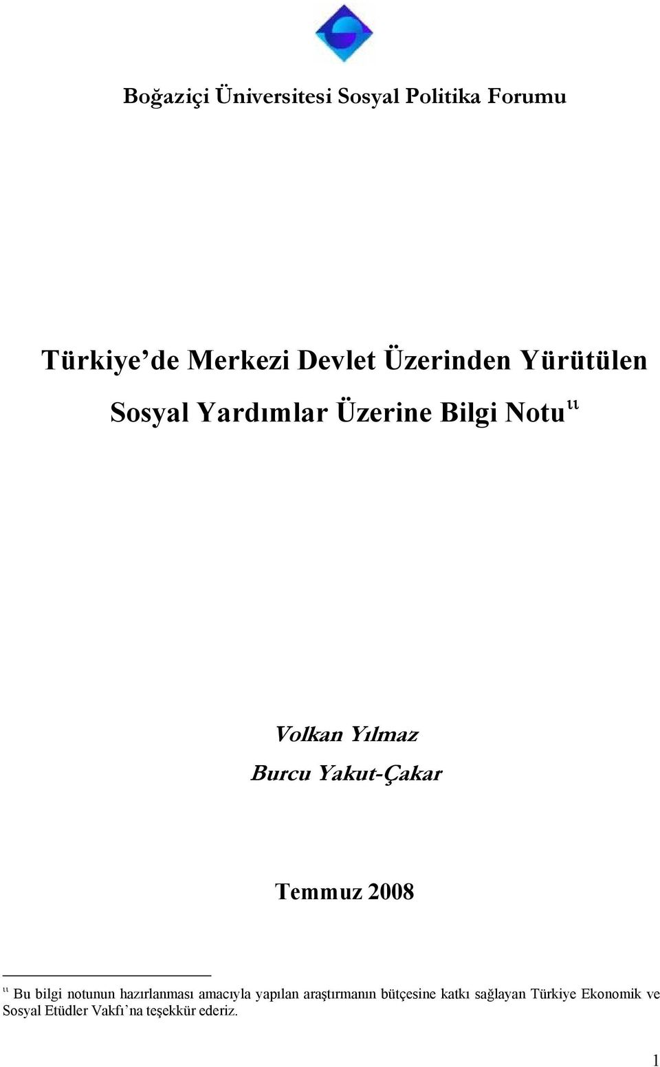 Temmuz 2008 ιι Bu bilgi notunun hazırlanması amacıyla yapılan araştırmanın