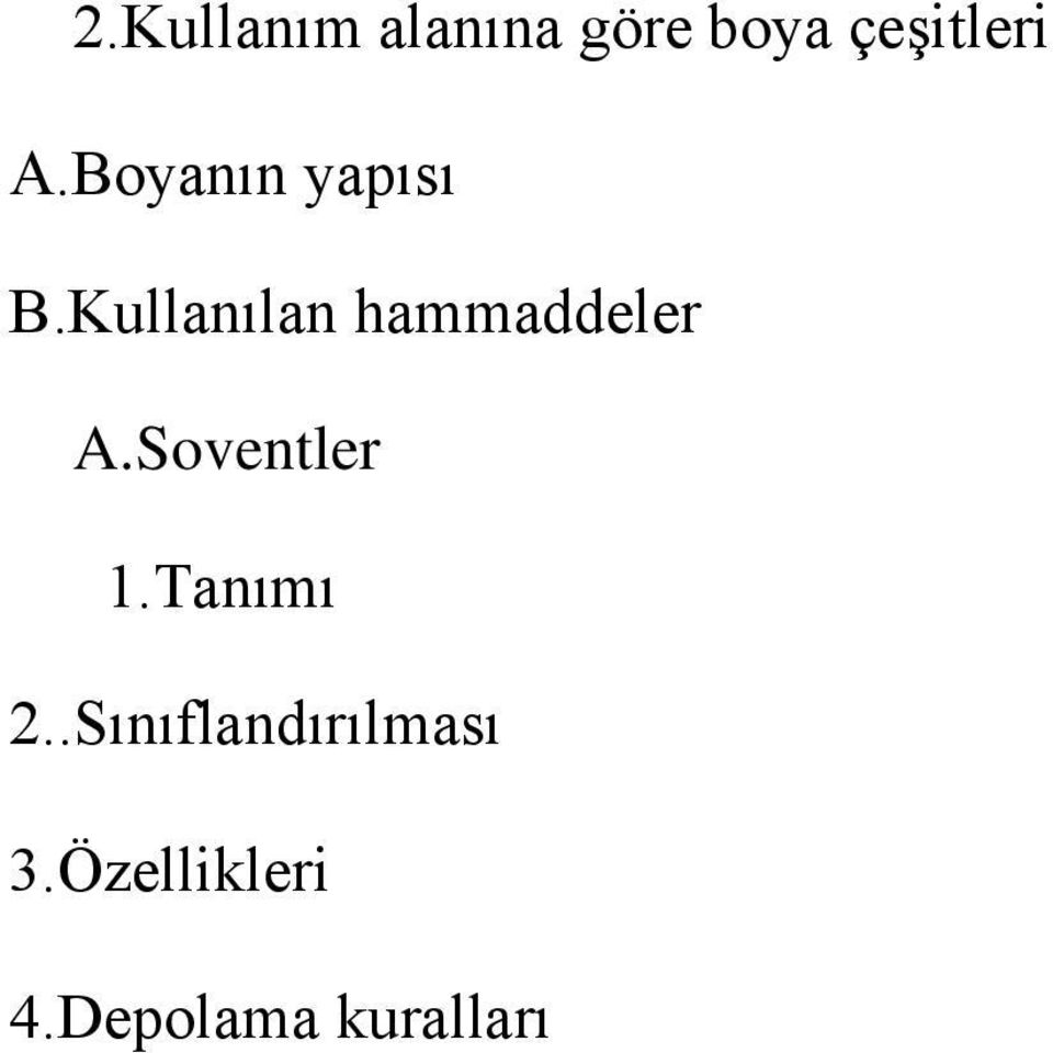 Kullanılan hammaddeler A.Soventler 1.