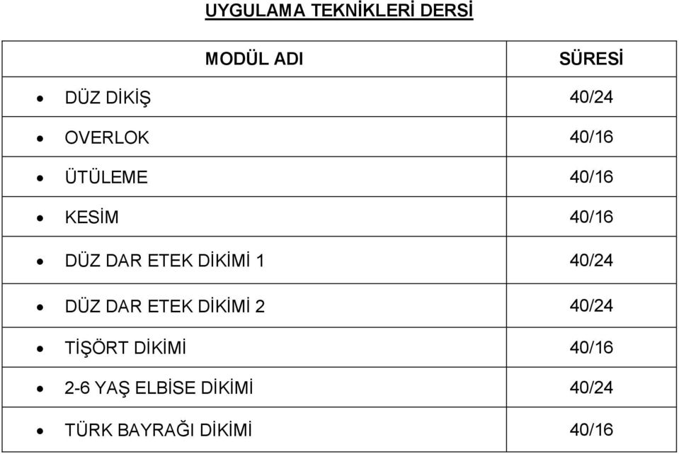 ETEK DĠKĠMĠ 1 40/24 DÜZ DAR ETEK DĠKĠMĠ 2 40/24 TĠġÖRT