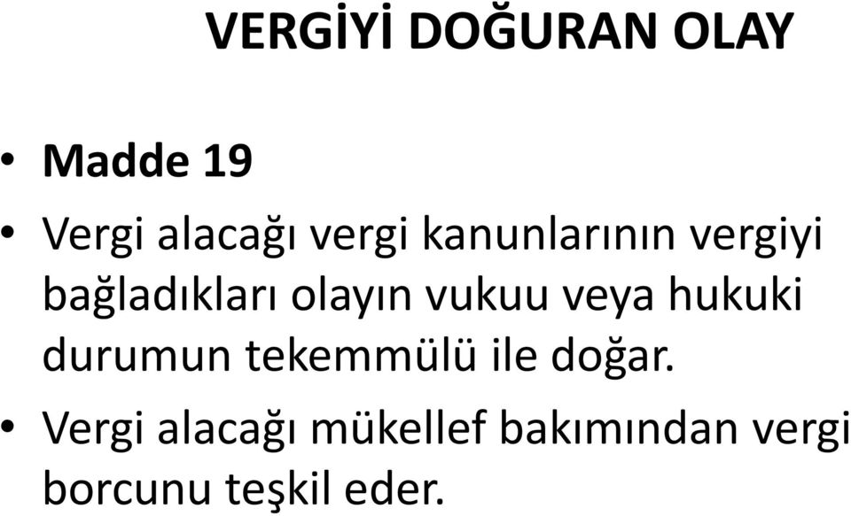 veya hukuki durumun tekemmülü ile doğar.