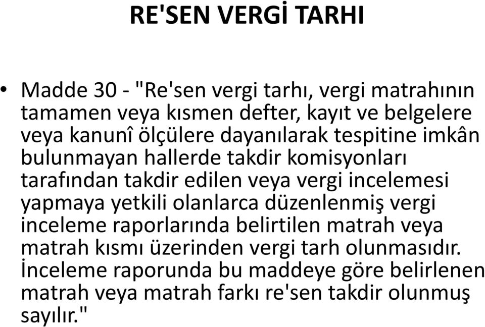 incelemesi yapmaya yetkili olanlarca düzenlenmiş vergi inceleme raporlarında belirtilen matrah veya matrah kısmı üzerinden