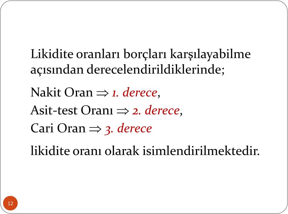 derece, Asit-test Oranı 2. derece, Cari Oran 3.