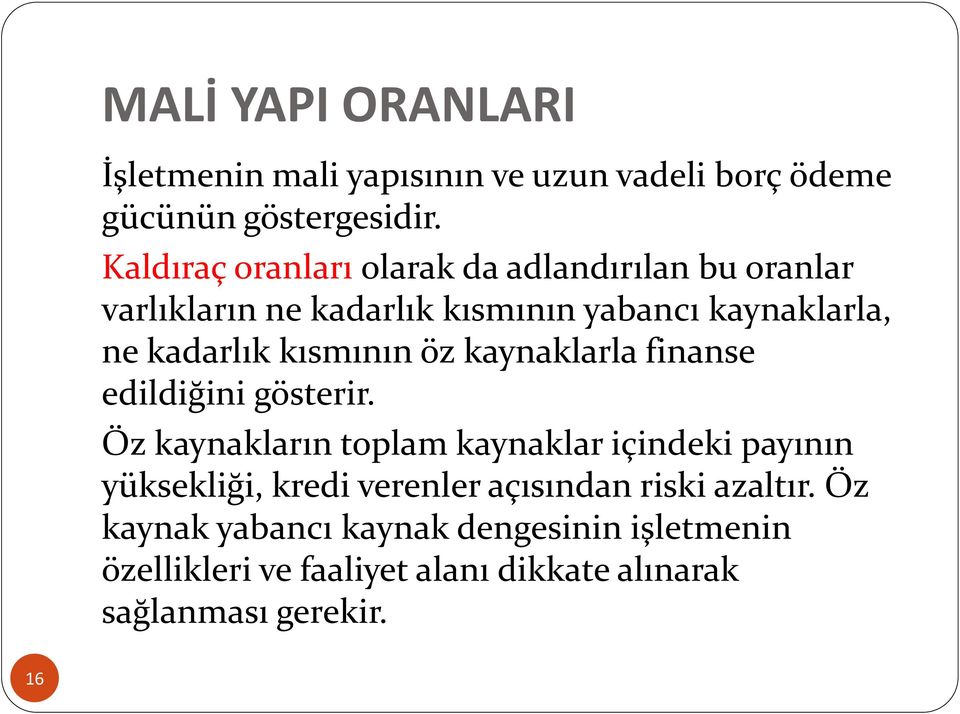 kısmının öz kaynaklarla finanse edildiğini gösterir.