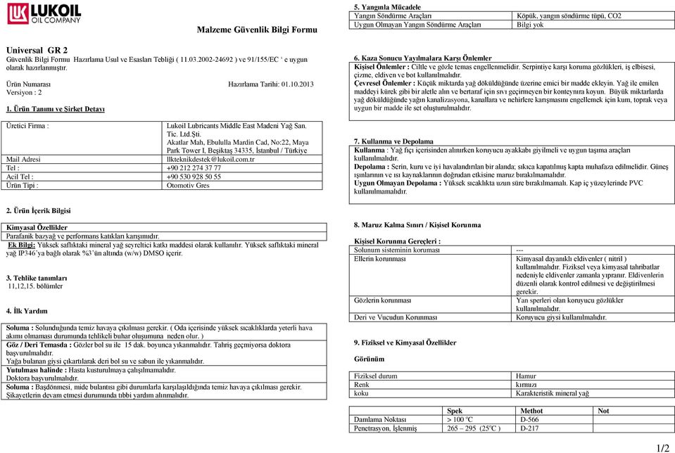 Akatlar Mah, Ebululla Mardin Cad, No:22, Maya Park Tower I, Beşiktaş 34335, İstanbul / Türkiye Mail Adresi llkteknikdestek@lukoil.com.