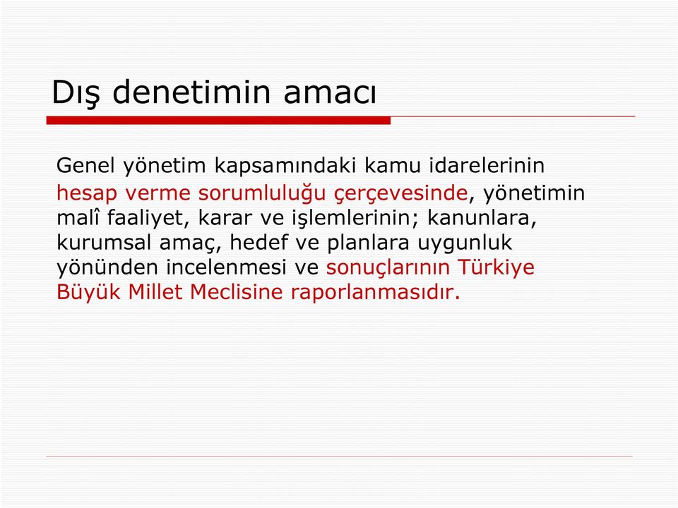 işlemlerinin; kanunlara, kurumsal amaç, hedef ve planlara uygunluk