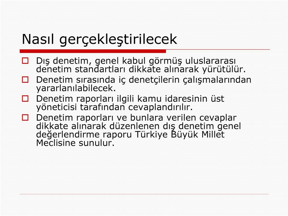 Denetim raprları ilgili kamu idaresinin üst yöneticisi tarafından cevaplandırılır.