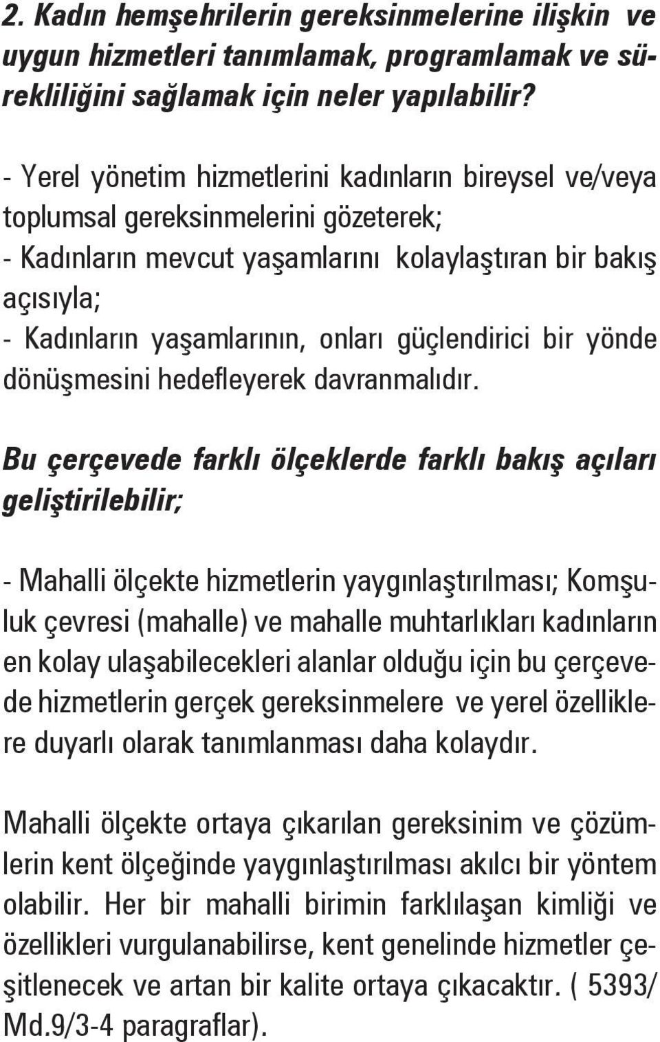 güçlendirici bir yönde dönü mesini hedefleyerek davranmalıdır.