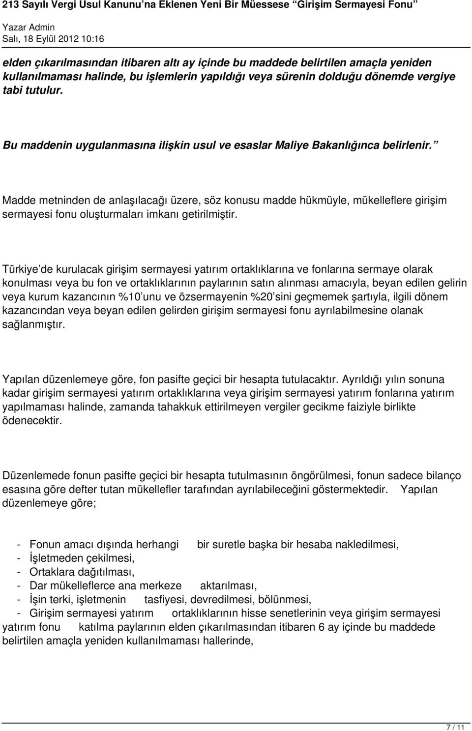 Madde metninden de anlaşılacağı üzere, söz konusu madde hükmüyle, mükelleflere girişim sermayesi fonu oluşturmaları imkanı getirilmiştir.