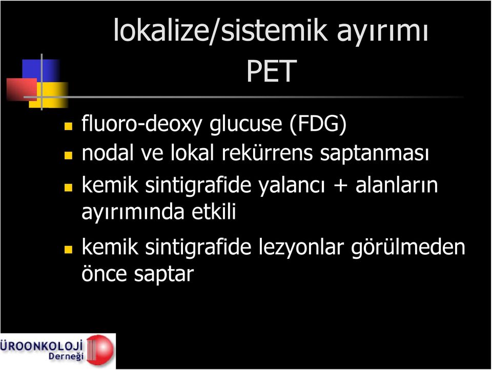 sintigrafide yalancı + alanların ayırımında etkili