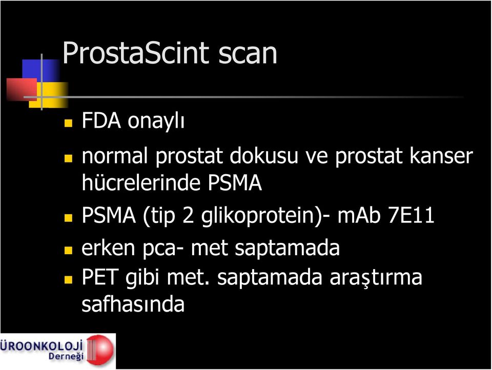 (tip 2 glikoprotein)- mab 7E11 erken pca- met