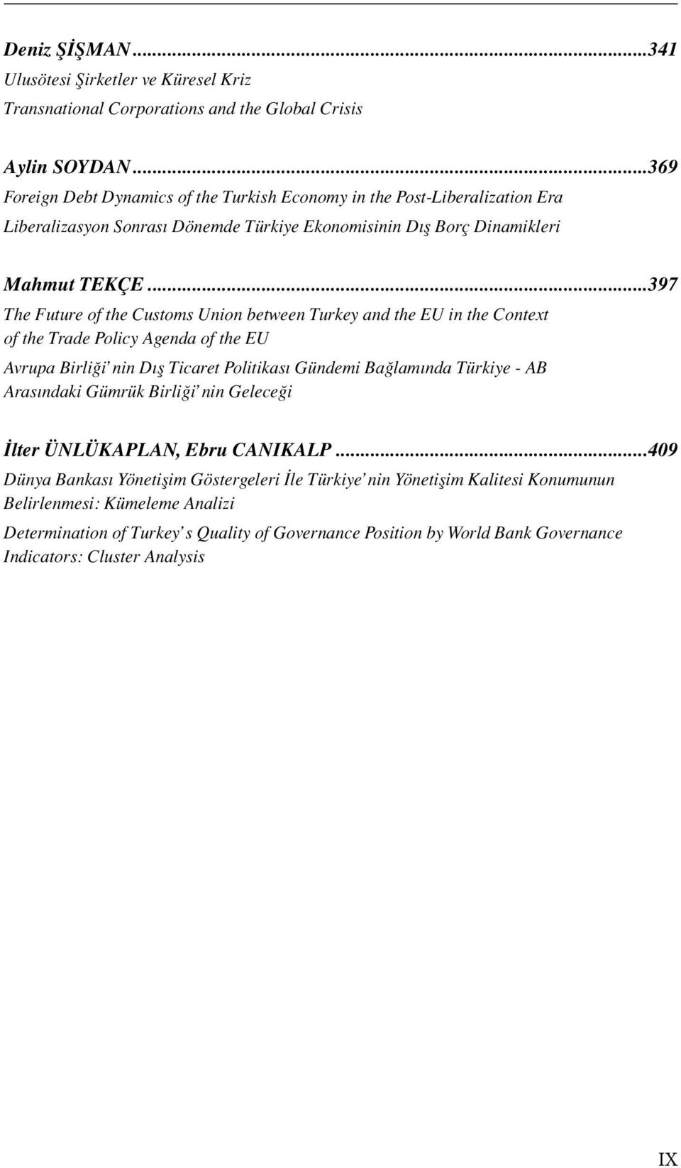 ..397 The Future of the Customs Union between Turkey and the EU in the Context of the Trade Policy Agenda of the EU Avrupa Birliği nin Dış Ticaret Politikası Gündemi Bağlamında Türkiye - AB