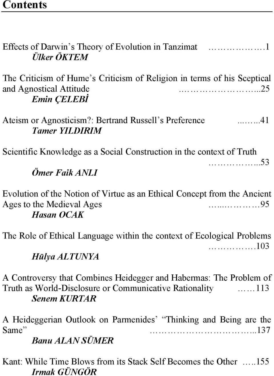 ..53 Ömer Faik ANLI Evolution of the Notion of Virtue as an Ethical Concept from the Ancient Ages to the Medieval Ages.