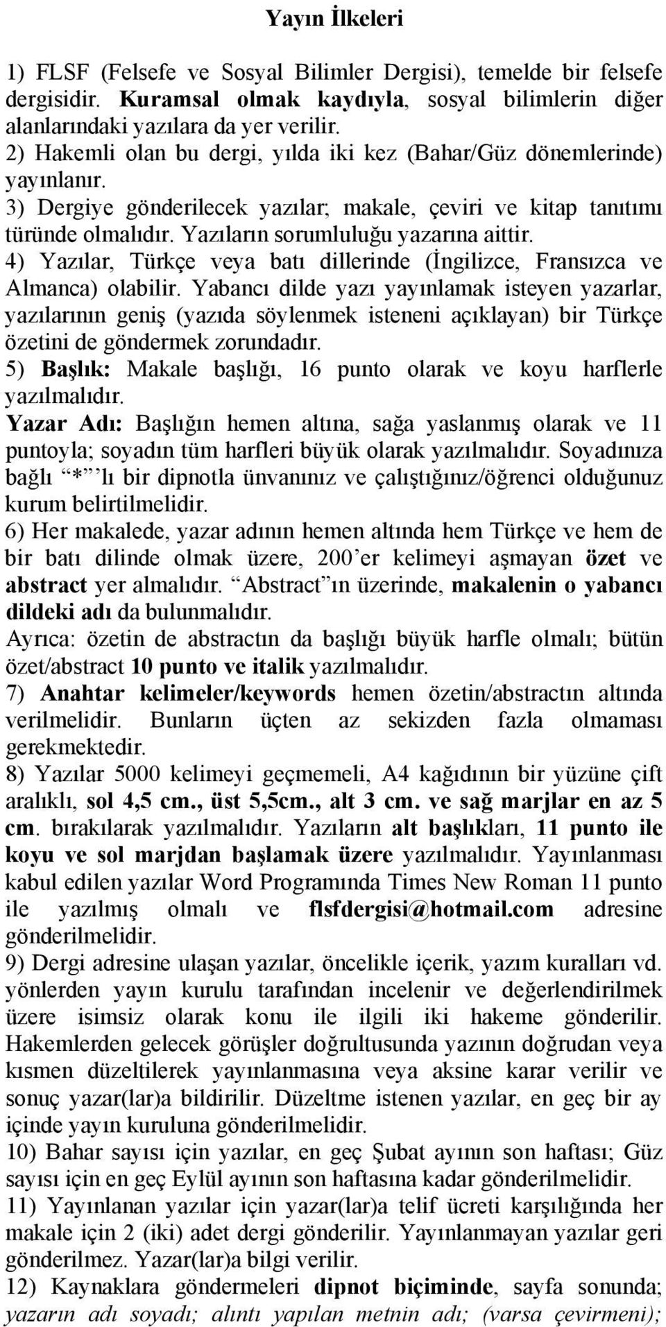 4) Yazılar, Türkçe veya batı dillerinde (İngilizce, Fransızca ve Almanca) olabilir.