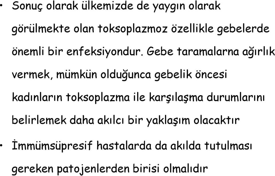 Gebe taramalarna ağırlık vermek, mümkün olduğunca gebelik öncesi kadınların toksoplazma