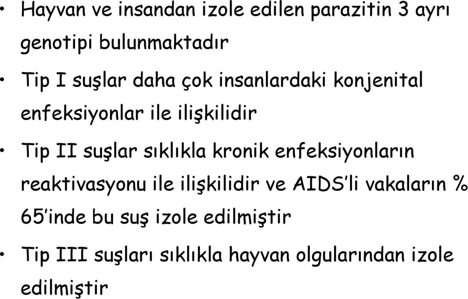 sıklıkla kronik enfeksiyonların reaktivasyonu ile ilişkilidir ve AIDS li vakaların %