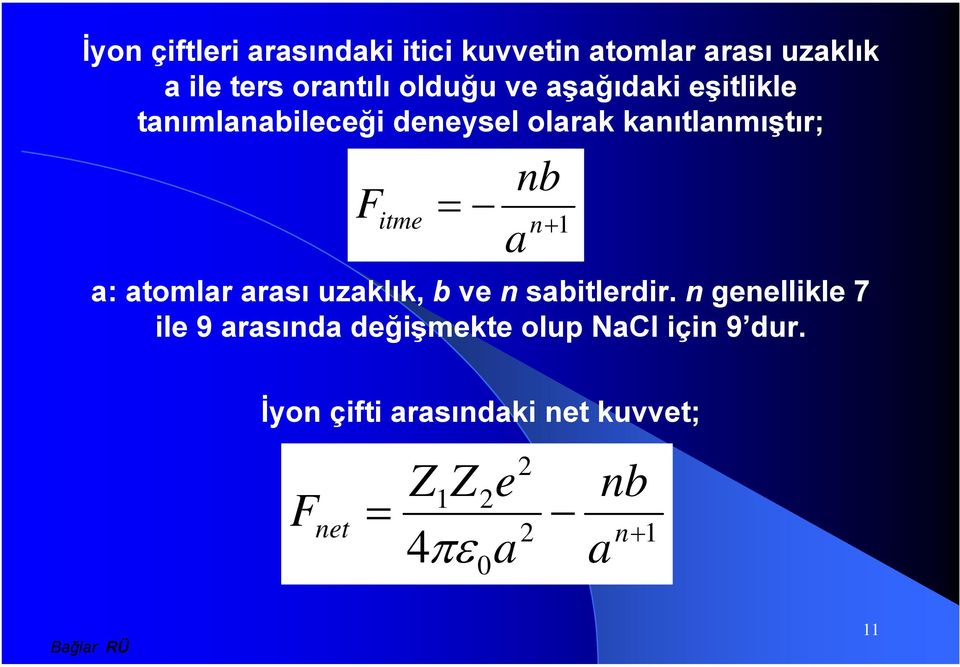 atomlar arası uzaklık, b ve n sabitlerdir.