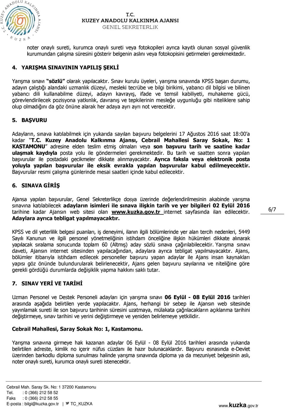 Sınav kurulu üyeleri, yarışma sınavında KPSS başarı durumu, adayın çalıştığı alandaki uzmanlık düzeyi, mesleki tecrübe ve bilgi birikimi, yabancı dil bilgisi ve bilinen yabancı dili kullanabilme