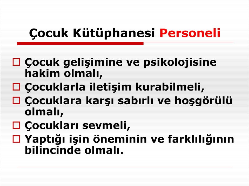 kurabilmeli, Çocuklara karşı sabırlı ve hoşgörülü olmalı,